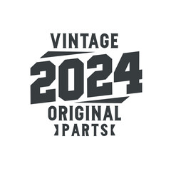 Obraz premium Born in 2024 Vintage Retro Birthday, Vintage 2024 Original Parts
