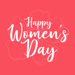 International women's day concept design. 8 March vector holiday illustration. Happy women’s day greeting calligraphy elegant text template.