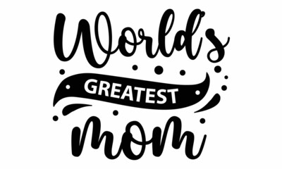 World&rsquo;s greatest mom SVG cut file