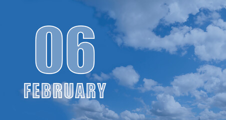 february 06. 06-th day of the month, calendar date.White numbers against a blue sky with clouds. Copy space, winter month, day of the year concept
