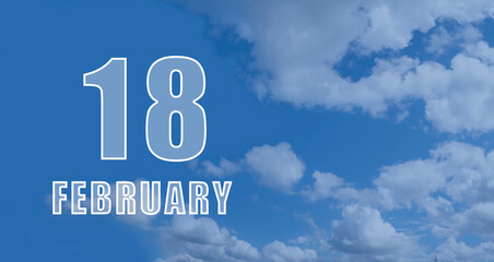 february 18. 18-th day of the month, calendar date.White numbers against a blue sky with clouds. Copy space, winter month, day of the year concept