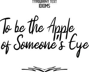 To be the Apple of Someone’s Eye Beautiful Cursive Hand Written Alphabetical Text idiom
