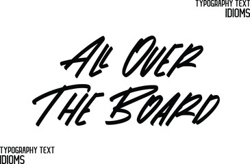 All Over The Board. Cursive Calligraphy Text idiom