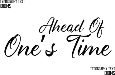 Cursive Calligraphy Text idiom Ahead Of One’s Time