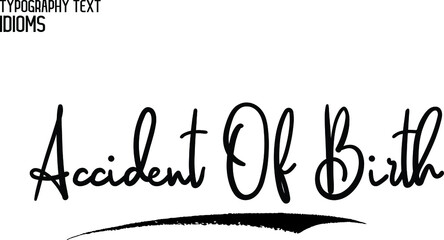  idiom Typography  Phrase Accident Of Birth