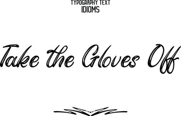 Take the Gloves Off Vector Outline Calligraphic Text idiom 