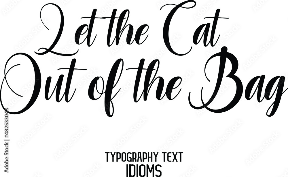 Wall mural let the cat out of the bag typographic idiom bold text phrase vector quote idiom - Wall murals