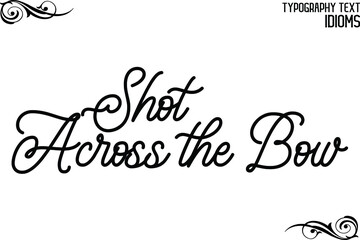 Shot Across the Bow Typographic idiom Text Phrase Vector Quote idiom
