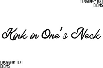 Kink in One’s Neck Vector Quote idiom Text Lettering Design for t-shirts Prints