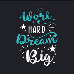 Typography Design poster with quote phrase Work hard dream big