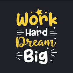 Work Hard dream big typography design for t shirt