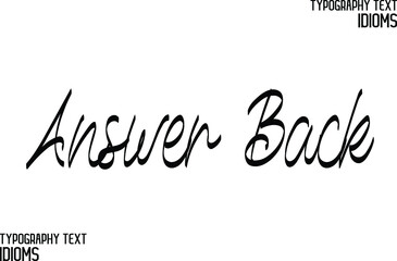 Answer Back Vector design idiom Typography Lettering Phrase