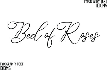 Bed of Roses Cursive Lettering Typography Lettering idiom