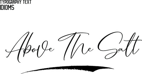 Text Lettering Phrase idiom for t-shirts Ink Illustration Above The Salt