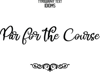 Par for the Course Text Phrase Vector Quote idiom