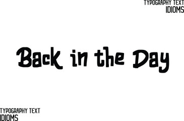 Back in the Day Vector design idiom Typography Lettering Phrase