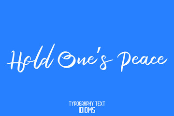 Hold One’s Peace Text Phrase Vector Quote on Blue Background