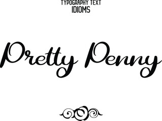 Pretty Penny Cursive Lettering Calligraphy Text idiom