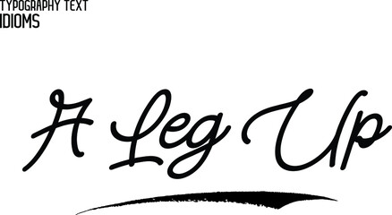A Leg Up Cursive Text Lettering Typography idiom