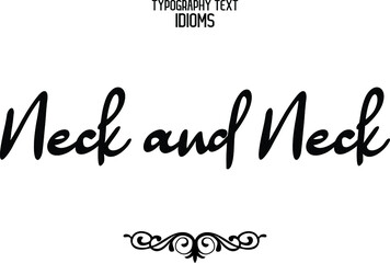 Neck and Neck idiom Typography Lettering Phrase