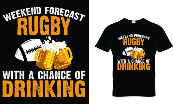 Weekend forecast rugby with a chance of drinking - Rugby T-shirt Design