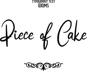 Piece of Cake Cursive Lettering Typography Lettering idiom