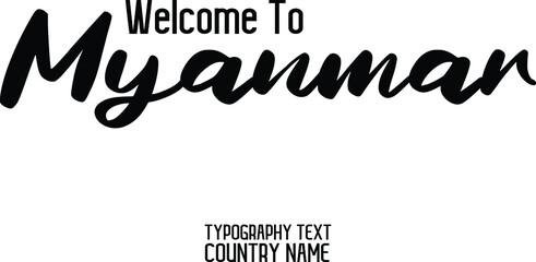 Welcome To Myanmar. Country Name Elegant Cursive Text  Design