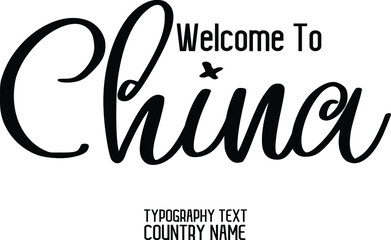 Welcome To China Country Name Cursive Text Typography Design