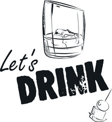 Let's have a drink. Slogan vector clipart freehand text. Drawing of a glass with alcohol