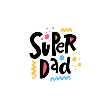 Super Dad phrase. Modern Scandinavian typography. Colorful text isolated on white background.