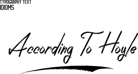 According To Hoyle  Stylish Hand Written Alphabetical Text idiom  