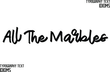 All The Marbles Elegant Phrase Cursive Typographic Text idiom