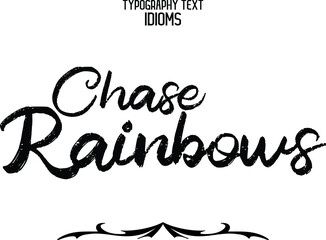 Typography idiom Motivational Quotes  Chase Rainbows