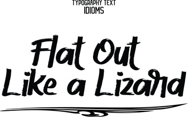  Flat Out Like a Lizard Hand Written Brush Bold Calligraphy Text idiom