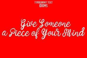 Give Someone a Piece of Your Mind Vector Quote idiom in Stylish Cursive Text Calligraphy Phrase on Red Background