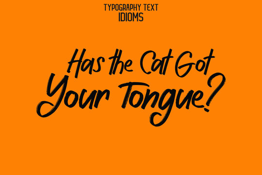 cat got your tongue idiom