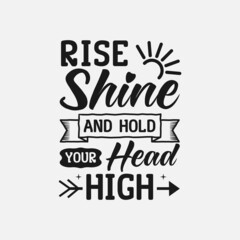 Rise Shine and Hold your head high - Sunflower t-shirt design, sunflower motivational quotes, typography for t-shirt, poster, sticker and card