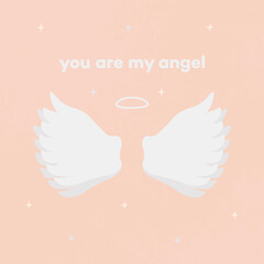 You are my angel. Valentine card. Illustration of angel wing and nimbus. Design for greeting card, logo, pattern, posters, invitation