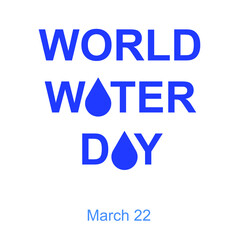 World Water Day. World water day lettering. Save water. Abstract concept of water drop with text next to it. White background. March 22. Vector illustration. 2023