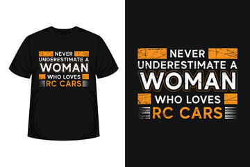 Never Underestimate a Woman Who Loves RC cars  quote modern vintage typography creative concept  t-shirt design for apparel or others.