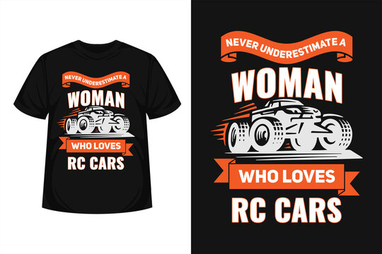 Never Underestimate a Woman Who Loves RC cars  quote modern typography creative concept  t-shirt design for apparel or others.