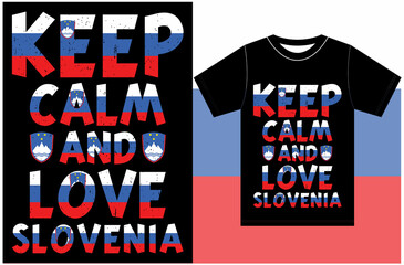 Keep calm and love Slovenia. Keep calm and love the T-shirt. Slovenia Flag Vector Design. Typography T-shirt Design. Keep Calm Vector Design.