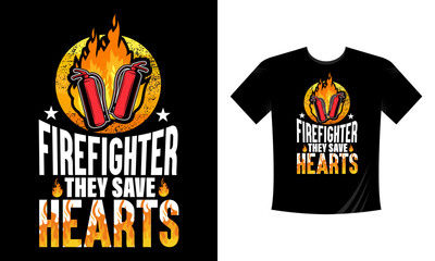 Firefighter They Save Hearts - Firefighter T Shirt Design. Use a safe helmet and uniform in vector eps. with a black background, The professional rescuer ever