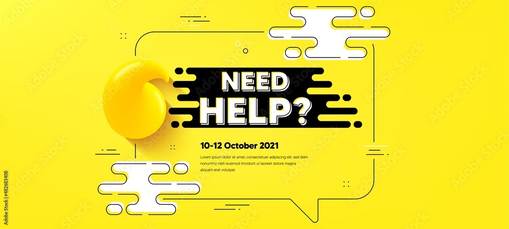 Poster need help text. quote chat bubble background. support service sign. faq information symbol. need hel