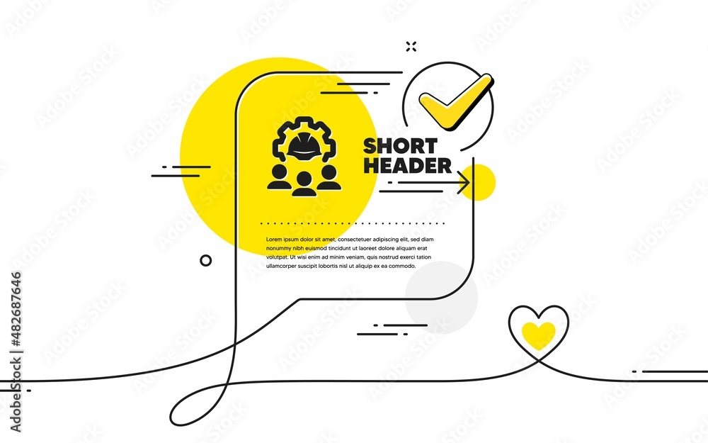 Poster engineering team icon. continuous line check mark chat bubble. engineer or architect group sign. con
