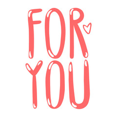 Decorative lettering with an inscription for you. Lovely lettering  for a greeting card   