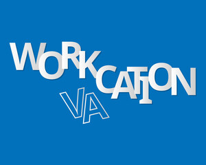 workation to work and have vacation at the same time