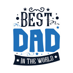Best Dad in the world typography design for t shirt