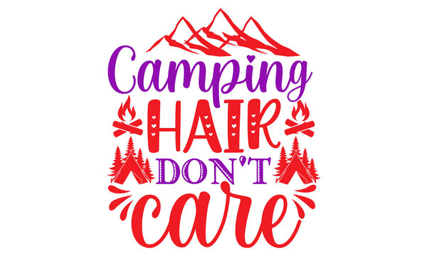 Camping Hair Don't Care Print-Ready T-shirts Design File,***What You Will Get*** Word By Layer SVG, Ai, EPS, PNG, DXF, JPEG Files DIGITAL DOWNLOAD ONLY.  Your Download Includes One Zip File.