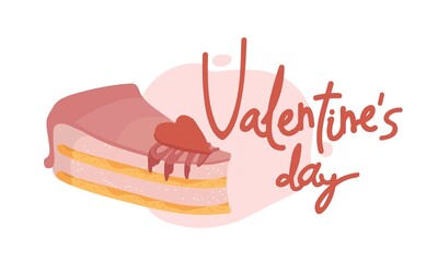 Valentine's day greeting card design.  A piece of romantic cake with pink icing and caramel heart. Vector isolated colorful element.